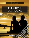 Felicidad conyugal . E-book. Formato EPUB ebook