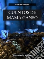 Cuentos de mamá ganso . E-book. Formato EPUB ebook