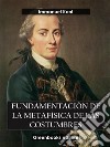 Fundamentación  de la metafísica de las costumbres . E-book. Formato EPUB ebook di  Immanuel Kant