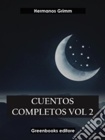 Cuentos completos Vol 2 . E-book. Formato EPUB ebook di Hermanos Grimm