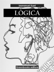 Lógica. E-book. Formato EPUB ebook di  Immanuel Kant