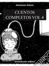 Cuentos completos Vol 4 . E-book. Formato EPUB ebook di Hermanos Grimm