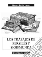 Los trabajos de Persiles y Sigismunda. E-book. Formato EPUB ebook