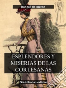 Esplendores y miserias de las cortesanas. E-book. Formato EPUB ebook di Honoré de Balzac