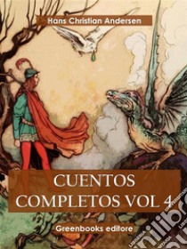 Cuentos completos Vol 4 . E-book. Formato EPUB ebook di  Hans Christian Andersen