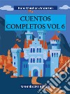 Cuentos completos Vol 6 . E-book. Formato EPUB ebook di  Hans Christian Andersen