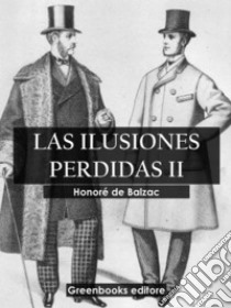 Las ilusiones perdidas II. E-book. Formato EPUB ebook di Honoré de Balzac