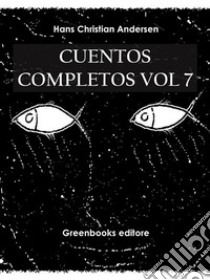 Cuentos completos Vol 7 . E-book. Formato EPUB ebook di  Hans Christian Andersen