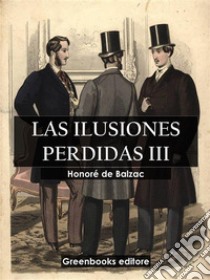 Las ilusiones perdidas III. E-book. Formato EPUB ebook di Honoré de  Balzac