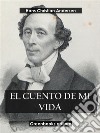 El cuento de mi vida . E-book. Formato EPUB ebook di  Hans Christian Andersen