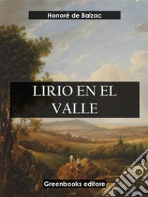 Lirio en el valle. E-book. Formato EPUB ebook di Honoré de Balzac