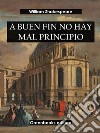 A buen fin no hay mal principio. E-book. Formato EPUB ebook