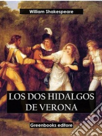 Los 2 hidalgos de Verona. E-book. Formato EPUB ebook di William Shakespeare