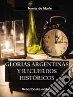 Glorias argentinas y recuerdos históricos. E-book. Formato EPUB ebook