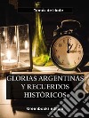 Glorias argentinas y recuerdos históricos. E-book. Formato EPUB ebook di Tomas De Iriarte