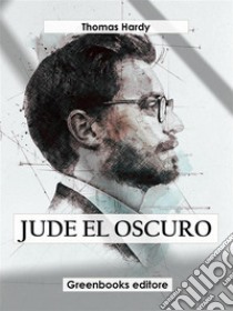 Jude el oscuro. E-book. Formato EPUB ebook di Thomas Hardy