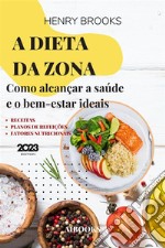 A dieta da ZonaComo alcançar a saúde e o bem-estar ideais. E-book. Formato EPUB ebook