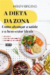 A dieta da ZonaComo alcançar a saúde e o bem-estar ideais. E-book. Formato EPUB ebook