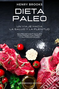 Dieta paleoUn viaje hacia la salud y la plenitud. E-book. Formato EPUB ebook
