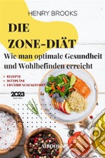 Die Zone-DiätWie man optimale Gesundheit und Wohlbefinden erreicht. E-book. Formato EPUB ebook