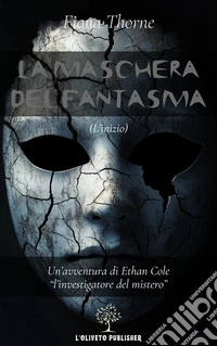 La maschera del fantasma(L'inizio). E-book. Formato EPUB ebook