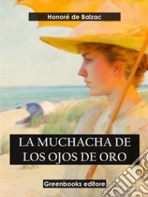 La muchacha de los ojos de oro. E-book. Formato EPUB ebook di Honoré de Balzac