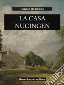 La casa Nucingen. E-book. Formato EPUB ebook di Honoré de  Balzac