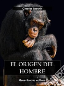 El origen del hombre. E-book. Formato EPUB ebook di Charles Darwin