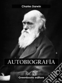 Autobiografía. E-book. Formato EPUB ebook di Charles Darwin