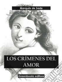 Los crímenes del amor. E-book. Formato EPUB ebook di Marqués de Sade