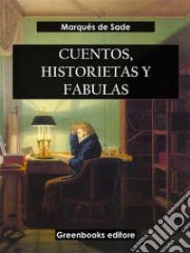 Cuentos, historietas y fabulas. E-book. Formato EPUB ebook di Marqués de Sade