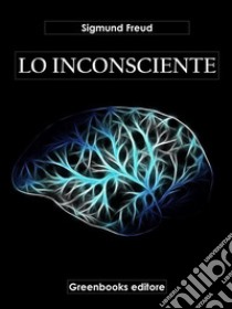 Lo inconsciente. E-book. Formato EPUB ebook di Sigmund Freud