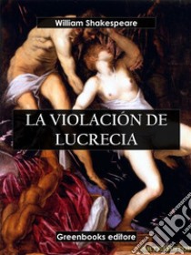 La violación de Lucrecia. E-book. Formato EPUB ebook di William Shakespeare