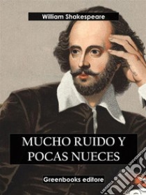 Mucho ruido y pocas nueces. E-book. Formato EPUB ebook di William Shakespeare