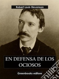 En defensa de los ociosos. E-book. Formato EPUB ebook di Robert Louis Stevenson