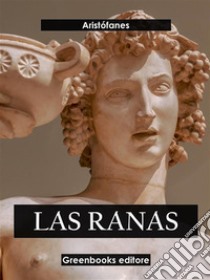 Las ranas. E-book. Formato EPUB ebook di Aristófanes