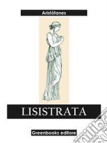 Lisistrata. E-book. Formato EPUB ebook di Aristófanes