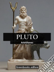 Pluto. E-book. Formato EPUB ebook di Aristófanes