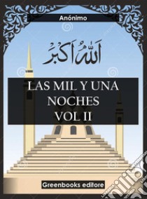 Las mil y una noches Vol II. E-book. Formato EPUB ebook di Anónimo