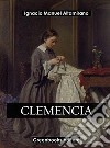 Clemencia. E-book. Formato EPUB ebook di Ignacio Manuel Altamirano
