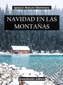 Navidad en las montañas. E-book. Formato EPUB ebook di Ignacio Manuel Altamirano