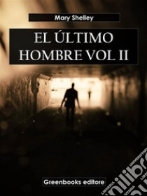 El último hombre Vol II. E-book. Formato EPUB ebook di Mary Shelley