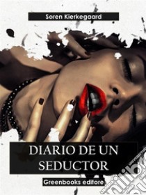 Diario de un seductor. E-book. Formato EPUB ebook di Soren Kierkegaard
