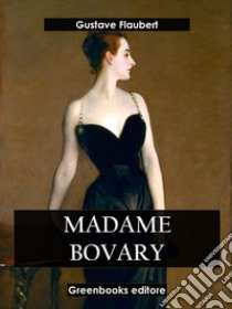Madame Bovary. E-book. Formato EPUB ebook di Gustave Flaubert