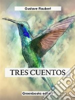 Tres cuentos. E-book. Formato EPUB ebook