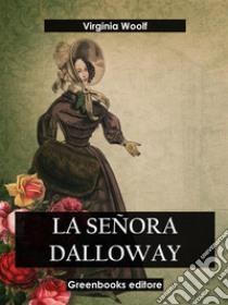 La señora Dalloway. E-book. Formato EPUB ebook di Virgina Woolf