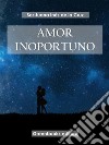 Amor inoportuno. E-book. Formato EPUB ebook