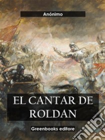 El cantar de Roldan. E-book. Formato EPUB ebook di Anónimo