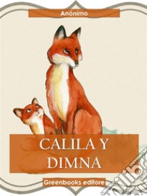 Calila y Dimna. E-book. Formato EPUB ebook di Anónimo