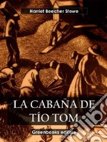 La cabaña de tío Tom. E-book. Formato EPUB ebook